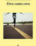 ERES COMO ERES