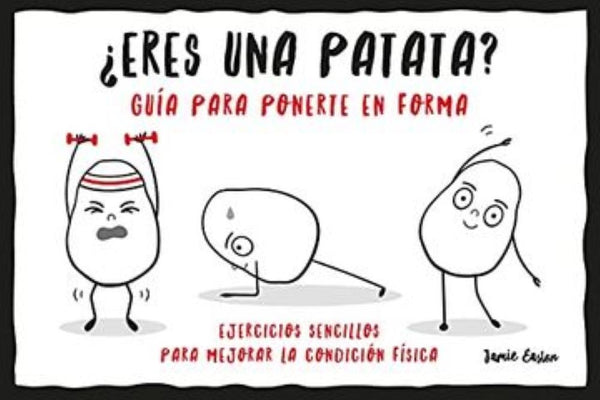 ERES UNA PATATA? GUÍA PARA PONERTE EN FORMA