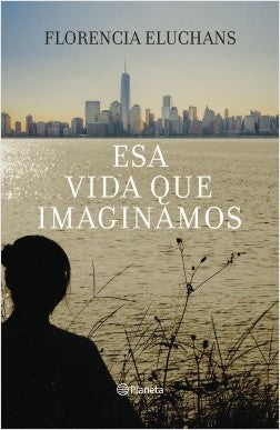 ESA VIDA QUE IMAGINAMOS