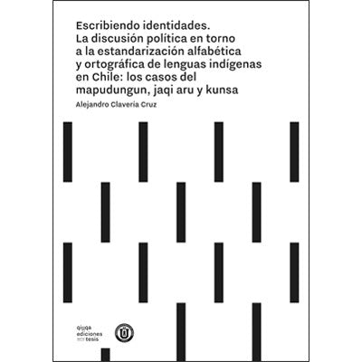 ESCRIBIENDO IDENTIDADES La discusión política en torno a la estandarización alfabética
