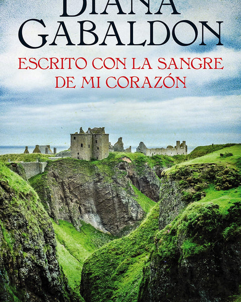 ESCRITO CON LA SANGRE DE MI CORAZON (SAGA OUTLANDER CLAIRE RENDALL 8)