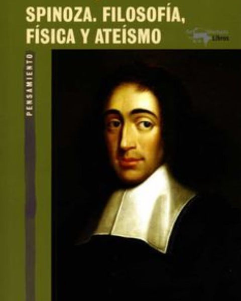 ESPINOZA. FILOSOFIA, FISICA Y ATEISMO