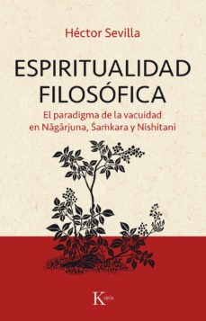 ESPIRITUALIDAD FILOSOFICA: EL PARADIGMA DE LA VACUIDAD EN NAGARJUNA, SHAMKARA Y NISHITANI
