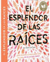 ESPLENDOR DE LAS RAICES