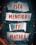 ESTA MENTIRÁ TE MATARÁ