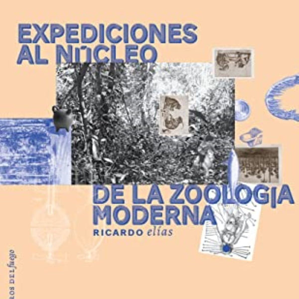 EXPEDICIONES AL NUCLEO DE LA ZOOLOGIA MODERNA