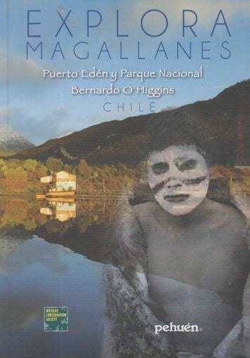 EXPLORA MAGALLANES : PUERTO EDEN Y PARQUE NACIONAL BERNARDO O HIGGINS