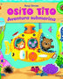 OSITO TITO AVENTURA SUBMARINA