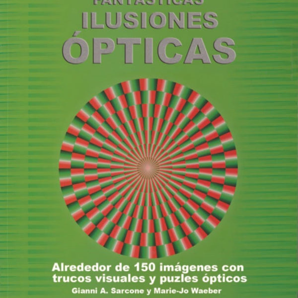 FANTASTICAS ILUSIONES OPTICAS