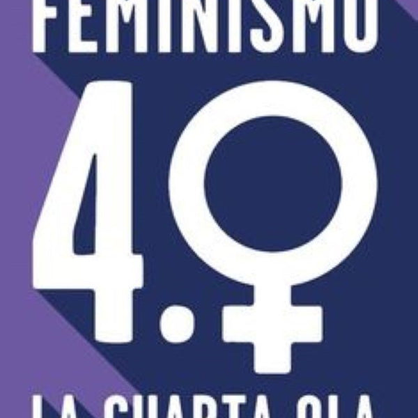 FEMINISMO 4.0. LA CUARTA OLA