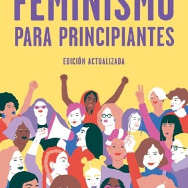 FEMINISMO PARA PRINCIPIANTES (EDICIÓN ACTUALIZADA)