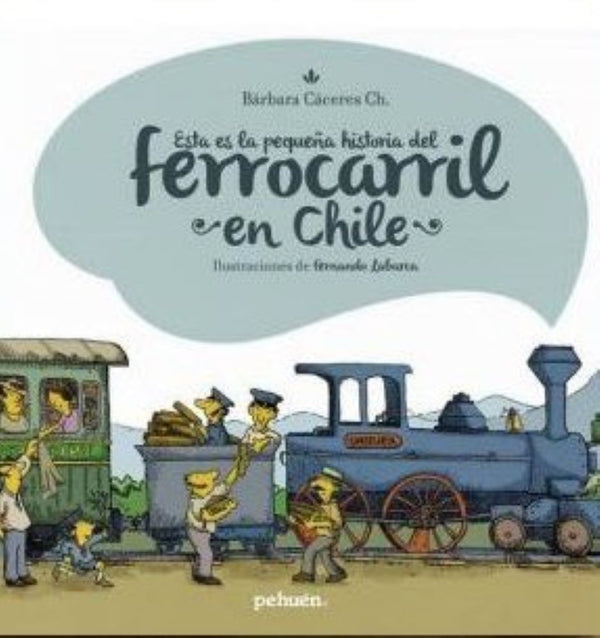 ESTA ES LA PEQUEÑA HISTORIA DEL FERROCARRIL EN CHILE