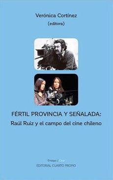 Fertil Provincia Y Señalada: Raul Ruiz Y El Campo Del Cine Chileno