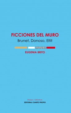 Ficciones Del Muro. Brunet, Donoso, Eltit