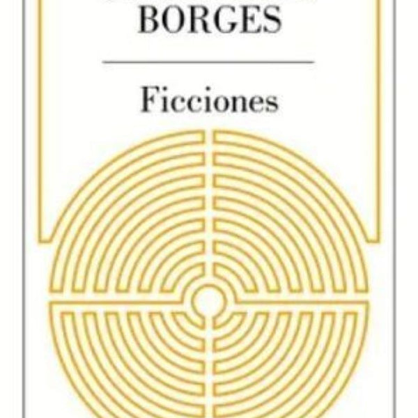 FICCIONES - JORGE LUIS BROGES