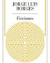 FICCIONES - JORGE LUIS BROGES
