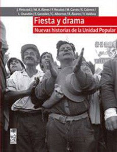 FIESTA Y DRAMA. NUEVAS HISTORIAS DE LA UNIDAD POPULAR