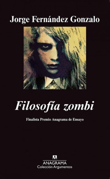 FILOSOFIA ZOMBI (FINALISTA PREMIO ANAGRAMA DE ENSAYO 2011)