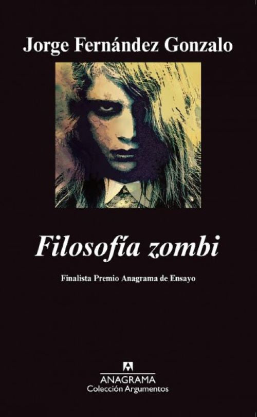 FILOSOFIA ZOMBI (FINALISTA PREMIO ANAGRAMA DE ENSAYO 2011)