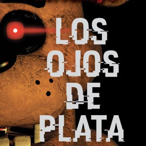 FIVE NIGHTS AT FREDDY'S 1-OJOS DE PLATA