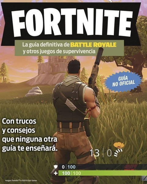 FORTNITE. LA GUIA DEFINITIVA DE BATTLE ROYALE