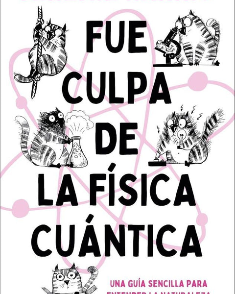 FUE CULPA DE LA FISICA CUÁNTICA