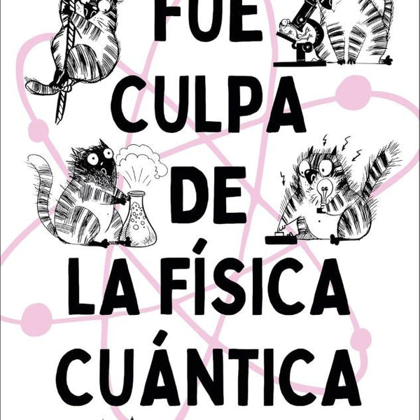 FUE CULPA DE LA FISICA CUÁNTICA