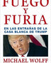 FUEGO Y FURIA. En Las Entrañas De La Casa Blanca De Trump