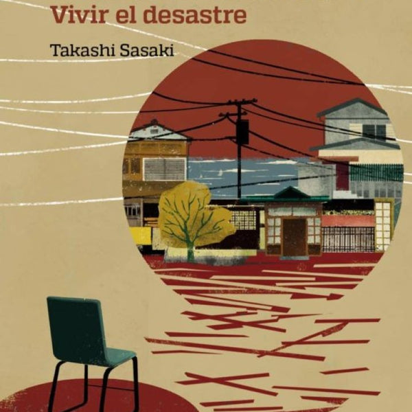 FUKUSHIMA : VIVIR EL DESASTRE