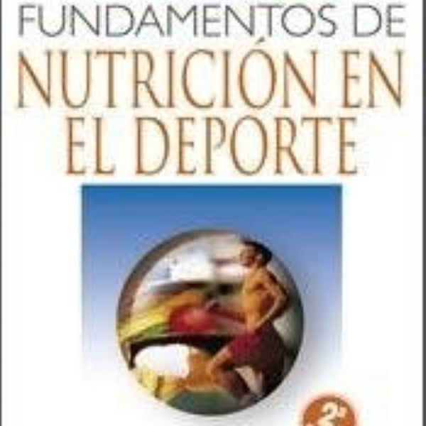 FUNDAMENTOS DE NUTRICION EN EL DEPORTE 2° ED.