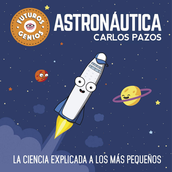FUTUROS GENIOS 1 - ASTRONAUTICA, La Ciencia Explicada A Los Mas Pequeños