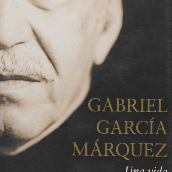 GABRIEL GARCIA MARQUEZ, UNA VIDA