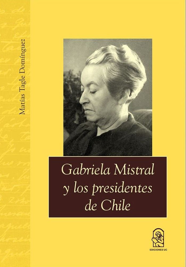 GABRIELA MISTRAL Y LOS PRESIDENTES DE CHILE