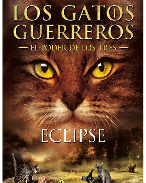 LOS GATOS GUERREROS ECLIPSE (EL PODER DE LOS TRES IV)