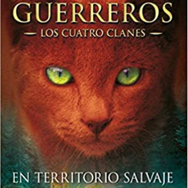 GATOS GUERREROS. EN TERRITORIO SALVAJE (CUATRO CLANES 1)