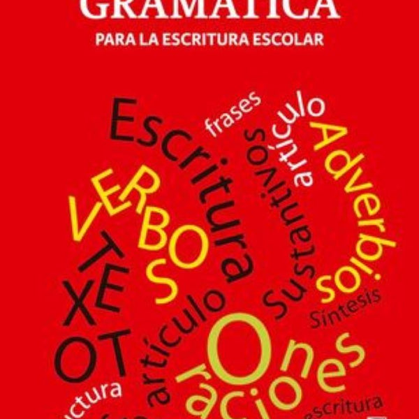 GRAMÁTICA PARA LA ESCRITURA ESCOLAR