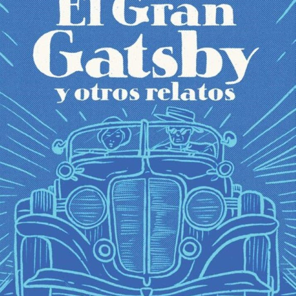 GRAN GATSBY Y OTROS RELATOS