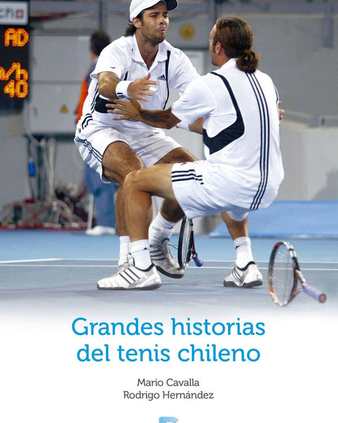 GRANDES HISTORIAS DEL TENIS CHILENO