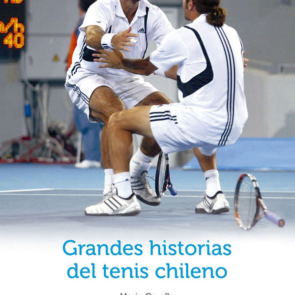 GRANDES HISTORIAS DEL TENIS CHILENO