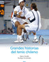 GRANDES HISTORIAS DEL TENIS CHILENO