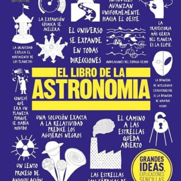 GRANDES IDEAS - EL LIBRO DE LA ASTRONOMIA