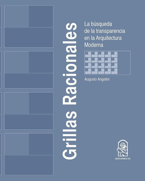 GRILLAS RACIONALES. LA BUSQUEDA DE LA TRANSPARIENCIA EN LA ARQUITECTURA MODERA