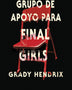 GRUPO DE APOYO PARA FINAL GIRLS