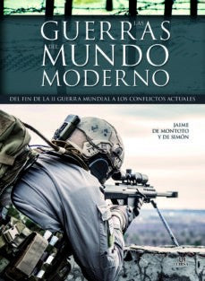 LAS GUERRAS DEL MUNDO MODERNO: DEL FIN DE LA II GUERRA MUNDIAL A LOS CONFLICTOS ACTUALES