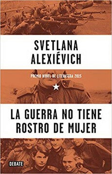 GUERRA NO TIENE ROSTRO DE MUJER, LA