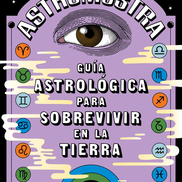 GUIA ASTROLOGICA PARA SOBREVIVIR EN LA TIERRA - ASTROMOSTRA