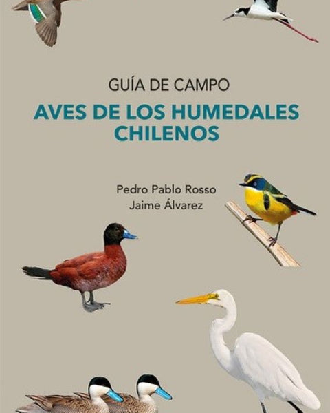 GUIA DE CAMPO. AVES DE LOS HUMEDALES CHILENOS