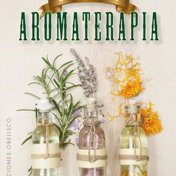 GUIA DE LA AROMATERAPIA