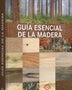 GUIA ESENCIAL DE LA MADERA