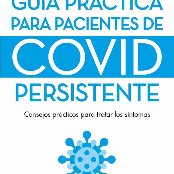 GUIA PRACTICA PARA PACIENTES DE COVID PERSISTENTE